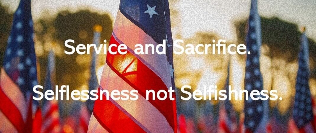 In Praise of Service, Sacrifice, and Selflessness